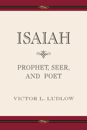 Cover of the book Isaiah: Prophet, Seer, and Poet by Jeffrey R. Holland