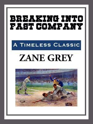 Cover of the book Breaking into Fast Company by Zane Grey