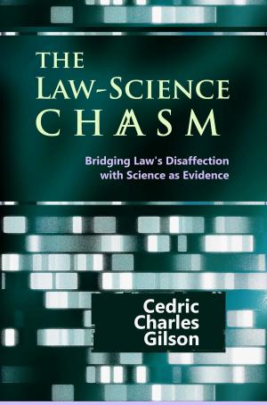 Book cover of The Law-Science Chasm: Bridging Law's Disaffection with Science as Evidence