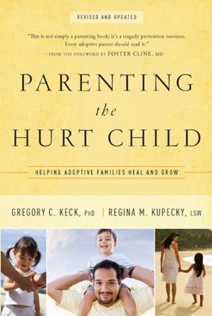 Cover of the book Parenting the Hurt Child by Cynthia Heald
