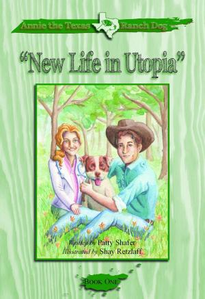 Cover of the book Annie the Texas Ranch Dog: New Life in Utopia by Emily Beaver