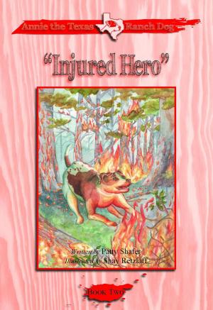 Cover of the book Annie the Texas Ranch Dog: Injured Hero by Patsy Wood