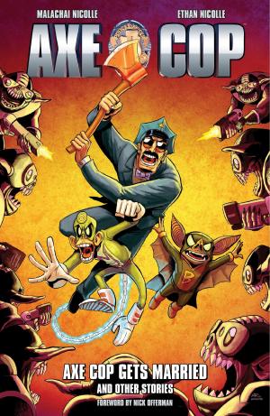 Cover of the book Axe Cop Volume 5: Axe Cop Gets Married and Other Stories by Joe Kubert