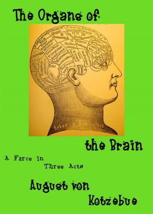 Cover of the book The Organs of the Brain: a farce in three acts, translated by Eric v.d. Luft, with an introduction, an essay, and an extensive bibliography of the first decade of phrenology by Eric v.d. Luft