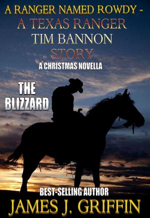 Cover of the book A Ranger Named Rowdy - A Texas Ranger Tim Bannon Story - The Blizzard by Roger Rheinheimer, Crystal Linn