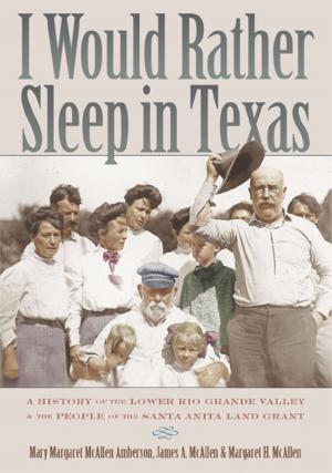 Cover of the book I Would Rather Sleep in Texas by James W. Pohl