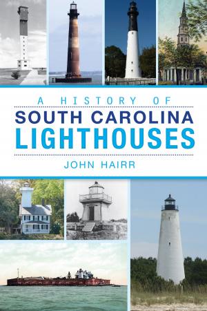Cover of the book A History of South Carolina Lighthouses by Bruce Megowan, Maureen Megowan