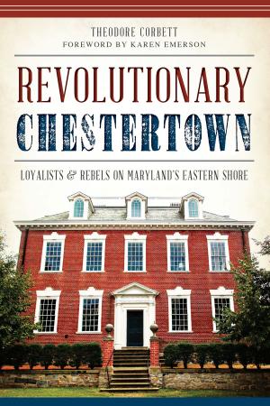 Cover of the book Revolutionary Chestertown by Carol Kammen