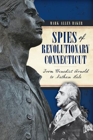 Cover of the book Spies of Revolutionary Connecticut by Robert Mondore, Patty Mondore
