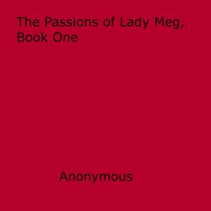 Cover of The Passions of Lady Meg, Book One