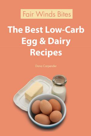 bigCover of the book The Best Low Carb Egg & Dairy Recipes by 