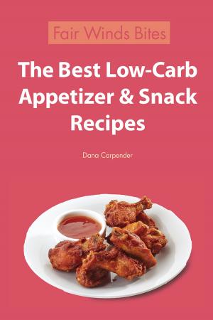 Cover of the book The Best Low Carb Appetizer & Snack Recipes by Chris Peterson