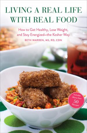 Cover of the book Living a Real Life with Real Food by Erleigh Wiley