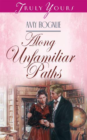 Cover of the book Along Unfamiliar Paths by David McLaughlan