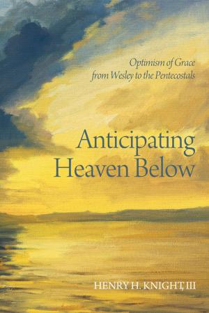 Cover of the book Anticipating Heaven Below by Gary W. Burnett