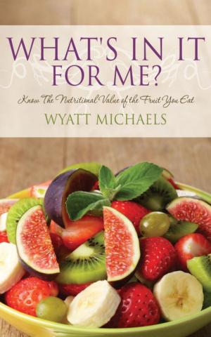 Cover of the book What's In It For Me? by Wyatt Michaels