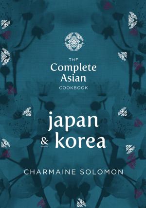 Cover of the book The Complete Asian Cookbook: Japan & Korea by Mohr, Andrea
