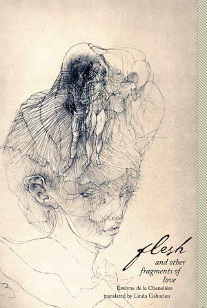 Cover of the book Flesh and Other Fragments of Love by Evelyne de la Chenelière