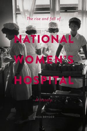 Book cover of The Rise and Fall of National Women's Hospital