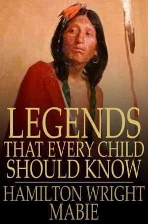 Cover of the book Legends That Every Child Should Know by H. A. Bryden