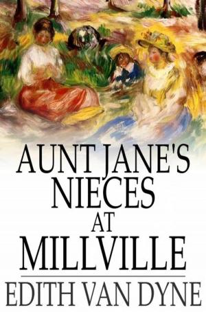 Cover of the book Aunt Jane's Nieces at Millville by Mary MacLane