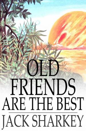 Cover of the book Old Friends Are the Best by E. A. Wallis Budge