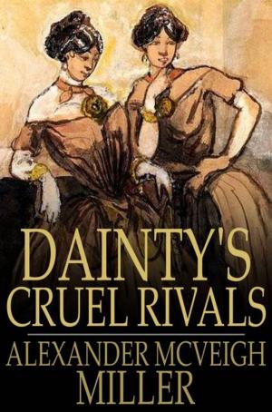 Cover of the book Dainty's Cruel Rivals by J. Meade Falkner