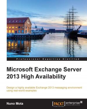 Cover of the book Microsoft Exchange Server 2013 High Availability by Daniel Lelis Baggio, Shervin Emami, David Millan Escriva, Khvedchenia Ievgen, Jason Saragih, Roy Shilkrot
