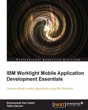 Cover of the book IBM Worklight Mobile Application Development Essentials by Rajanarayanan Thottuvaikkatumana