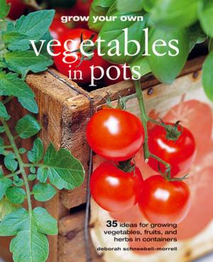 Cover of the book Grow Your Own Vegetables in Pots by Bronte Aurell