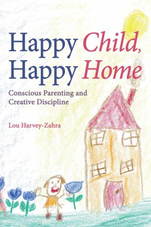Cover of the book Happy Child, Happy Home by Anne Forbes
