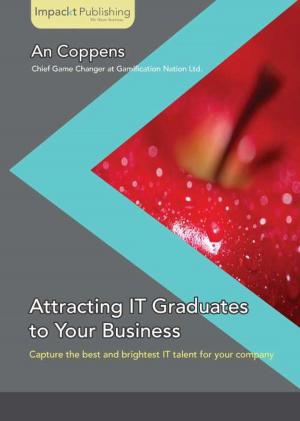 Cover of the book Attracting IT Graduates to Your Business by Heidi Buelow, Manas Deb, Manoj Das