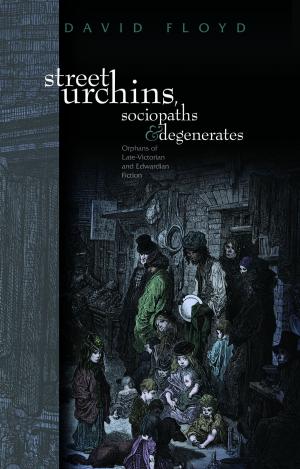 Cover of the book Street Urchins, Sociopaths and Degenerates by Roger Bartra