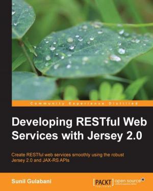 Cover of the book Developing RESTful Web Services with Jersey 2.0 by Jalaj Thanaki
