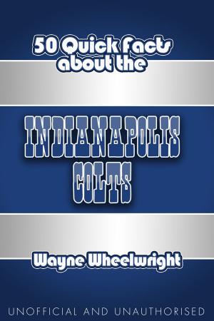 Book cover of 50 Quick Facts About The Indianapolis Colts