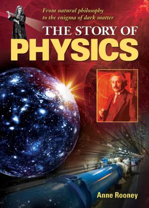 Cover of the book The Story of Physics by Anne Rooney