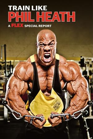 Book cover of Muscle & Fitness Report Train Like Phil Heath
