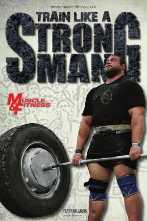 Cover of Muscle & Fitness Report Train Like a Strongman