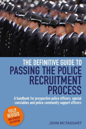 Cover of the book The Definitive Guide To Passing The Police Recruitment Process 2nd Edition by Cyrus Moore