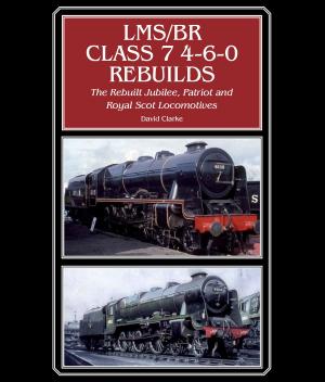 Cover of the book LMS/BR Class 7 4-6-0 Rebuilds by Tom Jeffries, Ian Thewlis