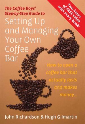 Book cover of The Coffee Boys' Step-by-Step Guide to Setting Up and Managing Your Own Coffee Bar