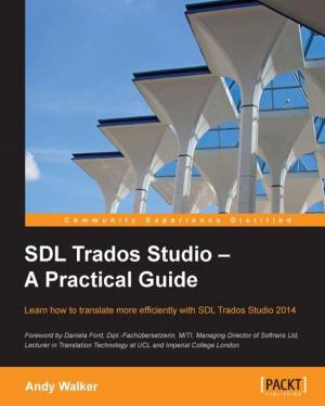 Cover of the book SDL Trados Studio – A Practical Guide by Terry Walsh, Jim Clark