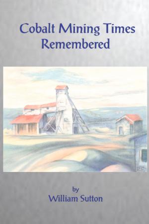 Cover of the book Cobalt Mining Times Remembered by Jane Steen