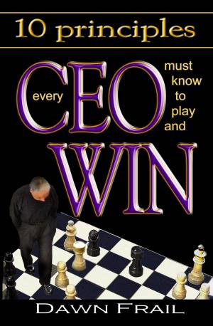 bigCover of the book 10 Principles Every CEO Must Know to Play and Win by 