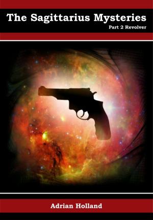 Cover of the book The Sagittarius Mysteries: Part 2 Revolver by Lee Murphy