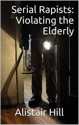 Cover of the book Serial Rapists: Violating the Elderly by Gail Ellis