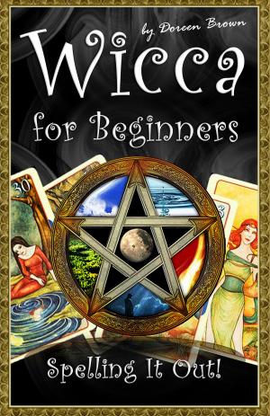 Cover of the book Wicca for Beginners: Spelling It Out! by Didi Clarke