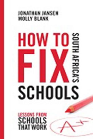 Cover of the book How to Fix South Africa's Schools by Judy Klipin