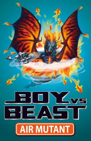 Cover of the book Boy Vs Beast 10: Air Mutant by Adam Myhr