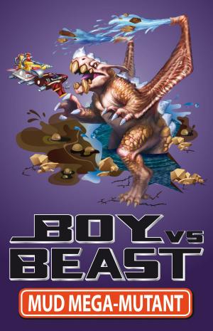 Cover of the book Boy Vs Beast 16: Mud Mega-Mutant by Setlu Vairst